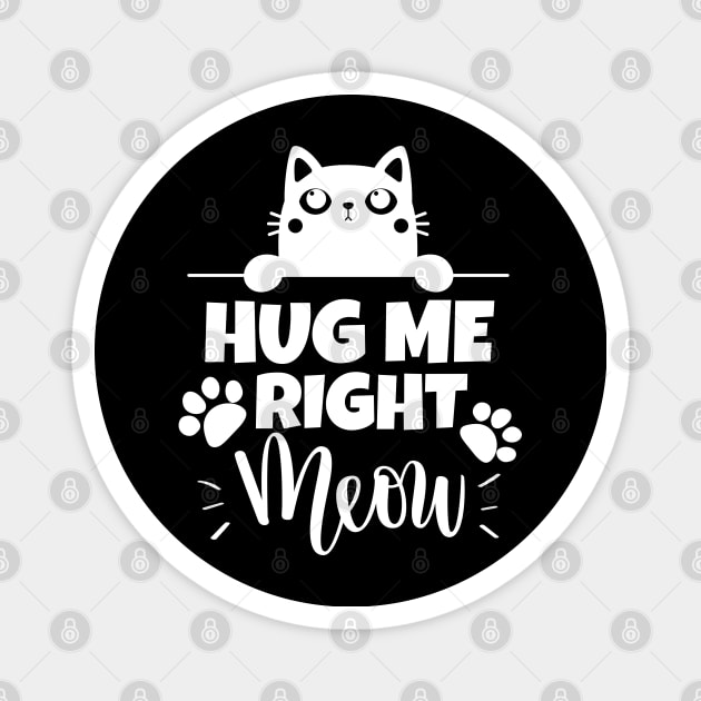 Hug me right meow!! Magnet by mksjr